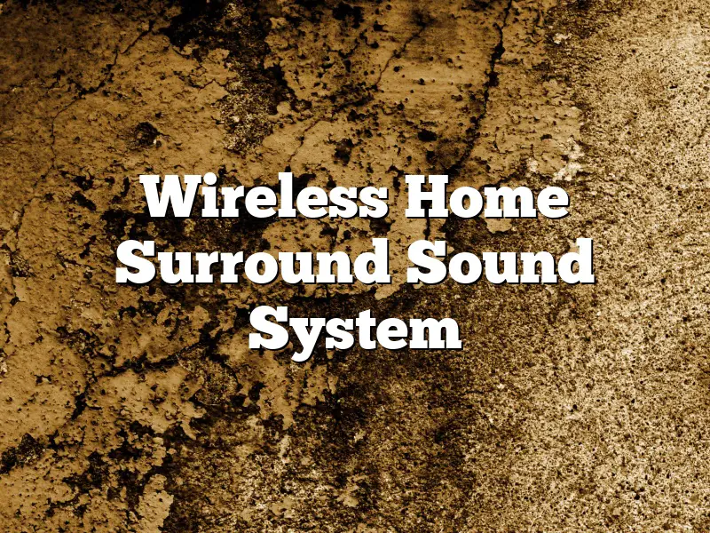 Wireless Home Surround Sound System