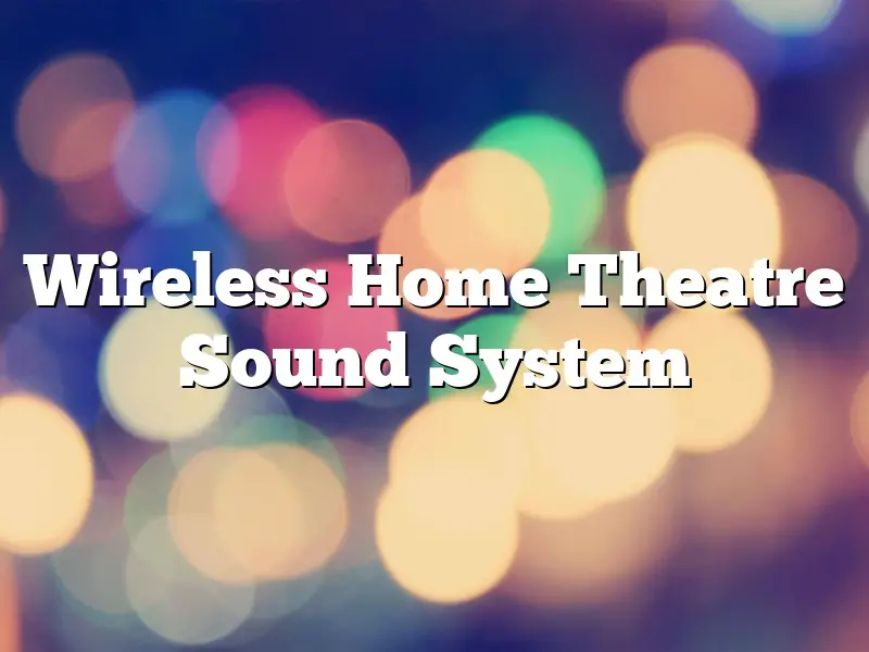 Wireless Home Theatre Sound System