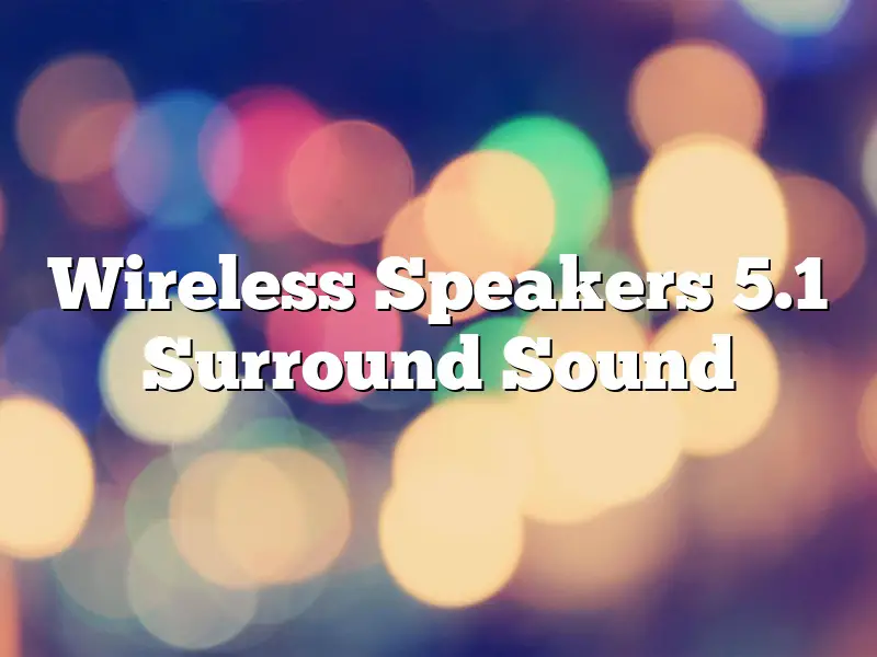Wireless Speakers 5.1 Surround Sound