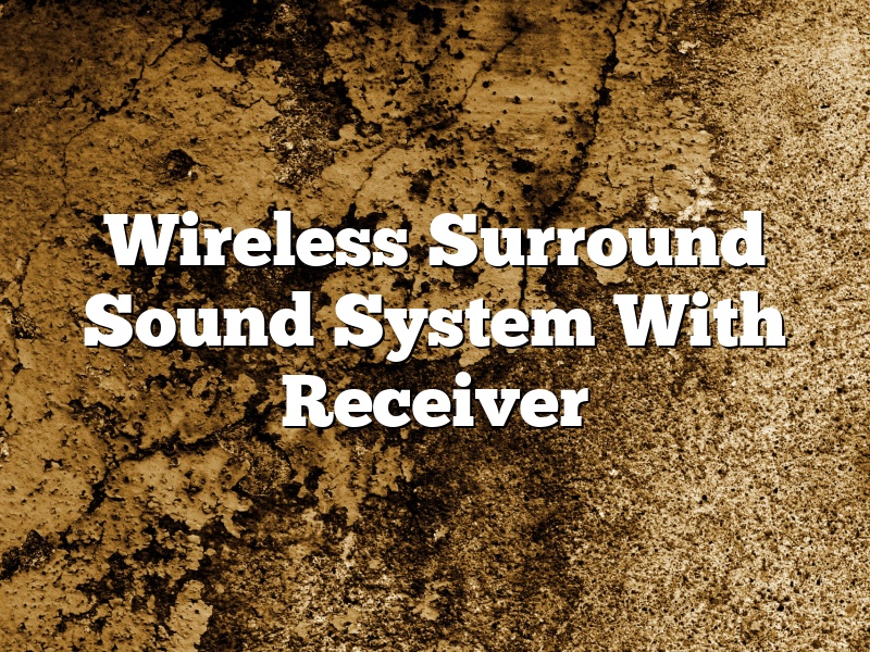 Wireless Surround Sound System With Receiver