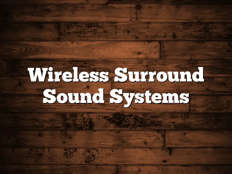 Wireless Surround Sound Systems