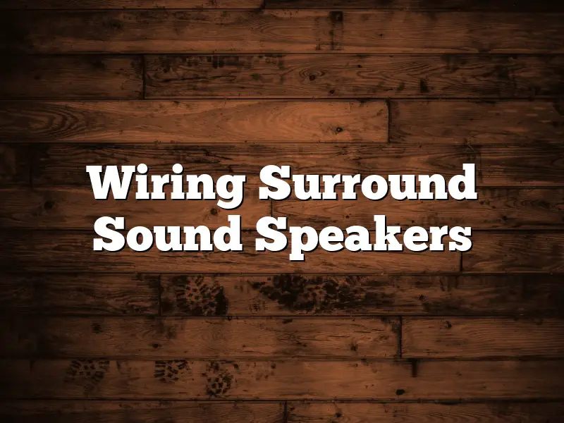 Wiring Surround Sound Speakers